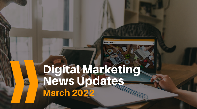 March 2022 Digital Marketing News Updates