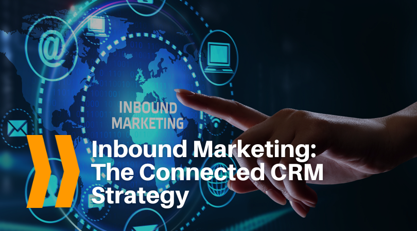 Inbound Marketing The Connected CRM Strategy