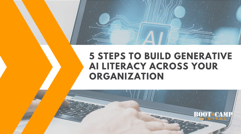 5 Steps to Build Generative AI Literacy Across Your Organization