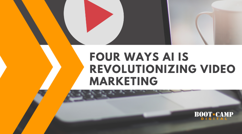 Four Ways AI is Revolutionizing Video Marketing