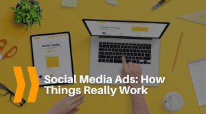 Social Media Ads: How Things Really Work