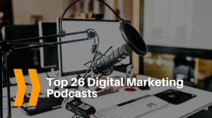 Top 26 Digital Marketing Podcasts