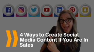 4 Ways to Create Social Media Content If You Are In Sales