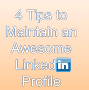 4 tips to maintain an awesome linkedin profile