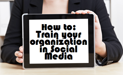 How To Train Your Organization in Social Media