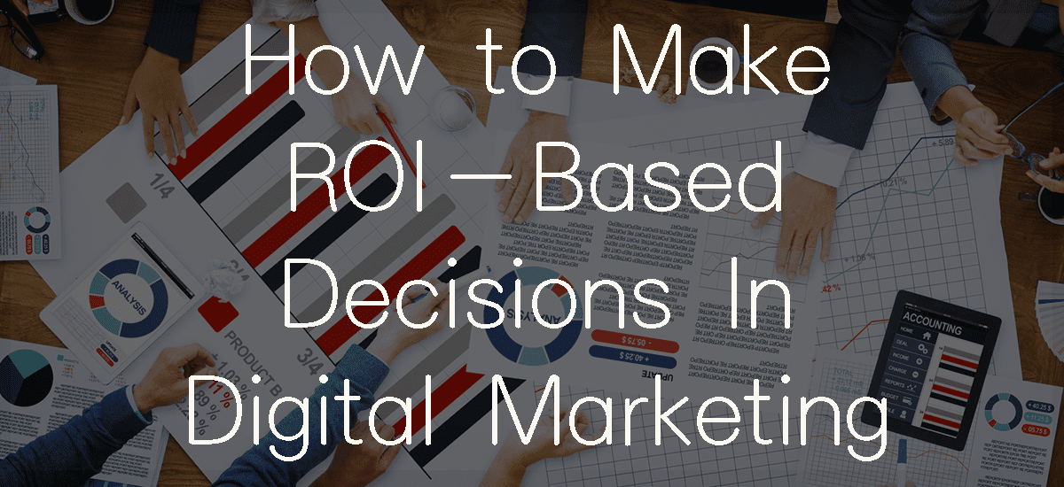 ROI-Based-Decisions