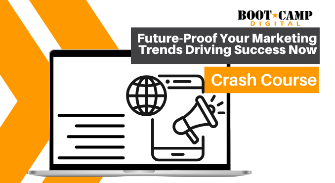 Future Proof Your Marketing Trends Driving Success Now Crash Course 2