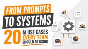 From Prompts to Systems 20 AI Use Cases Every Team Should Be Using